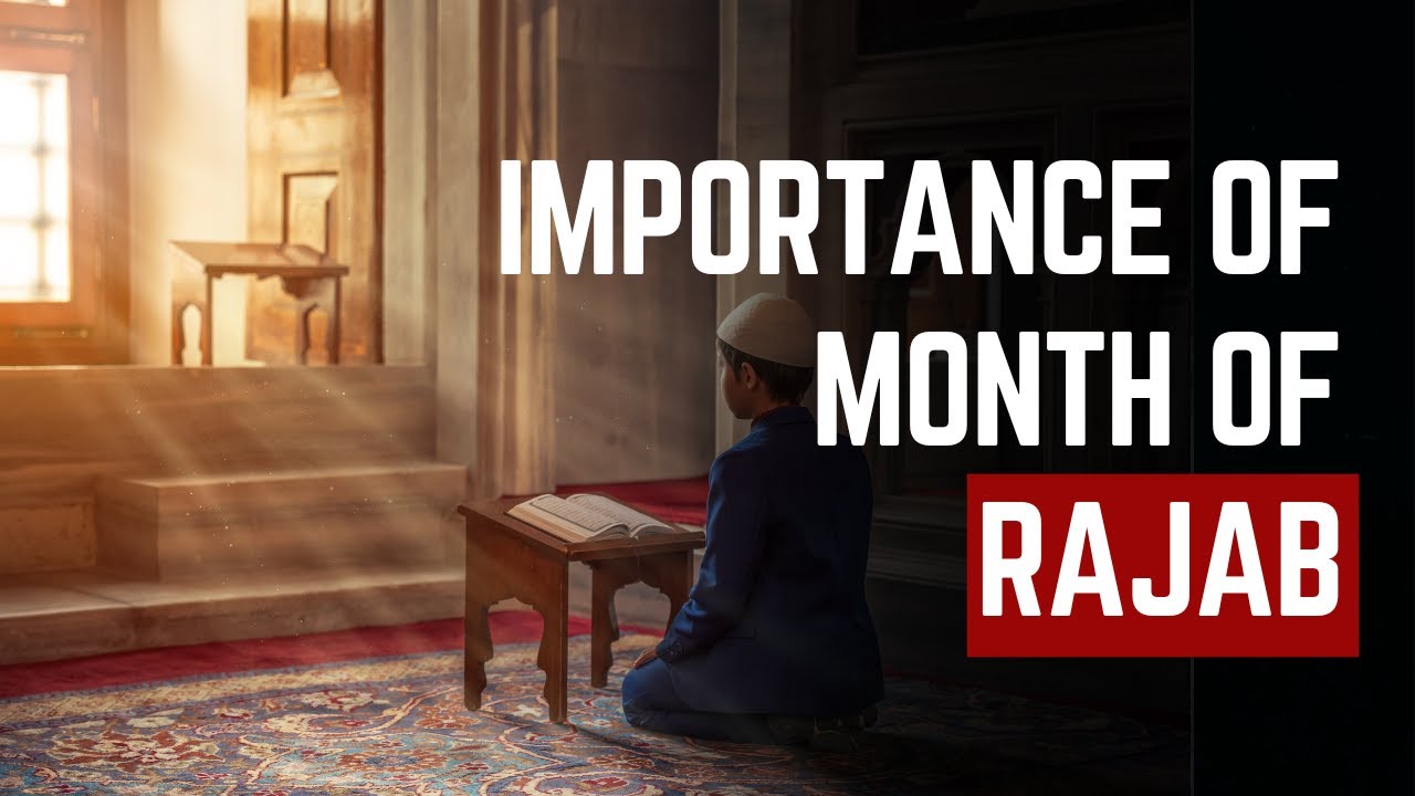 Importance of Sacred Month of Rajab: Rajab Month Benefits