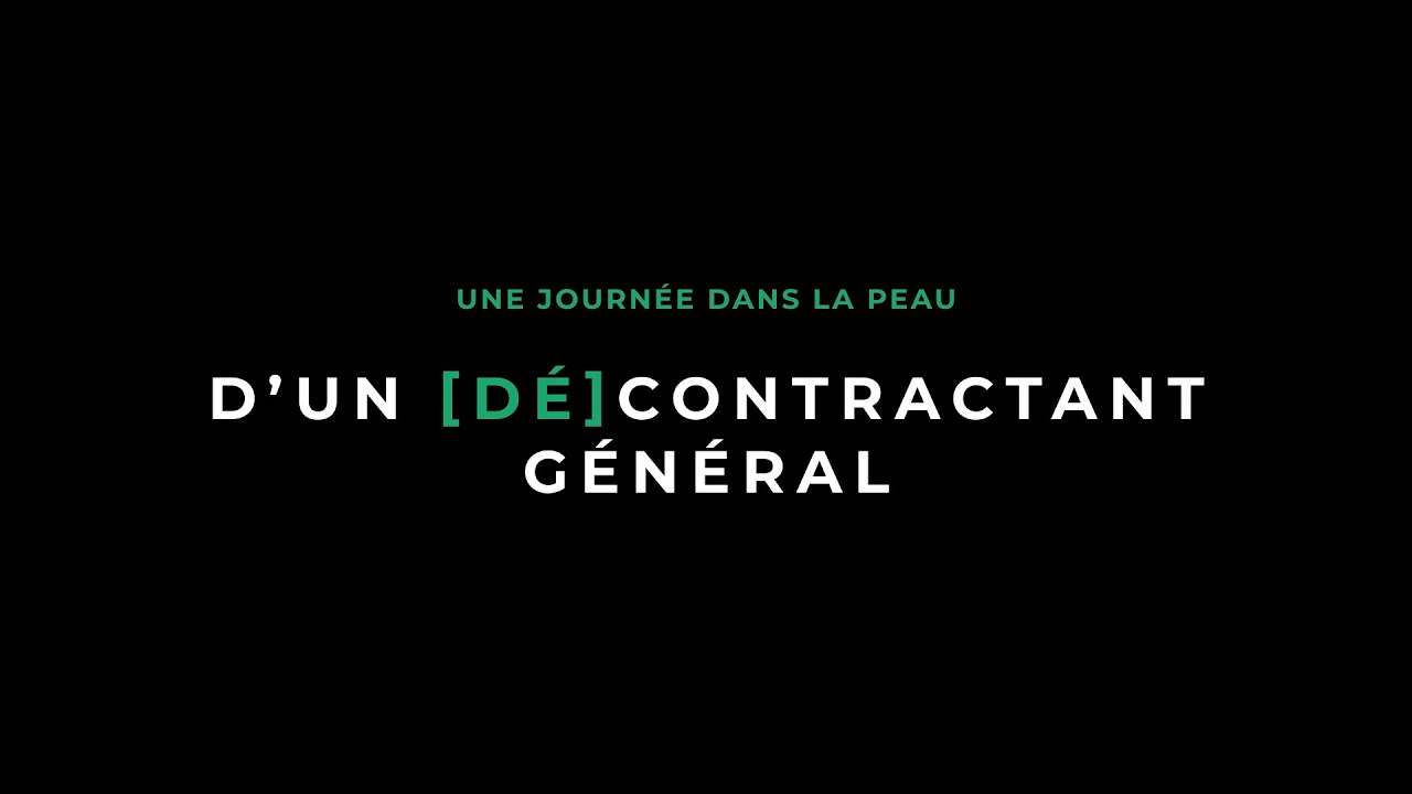1 JOURNÉE DANS LA PEAU D'UN [DÉ]CONTRACTANT GÉNÉRAL