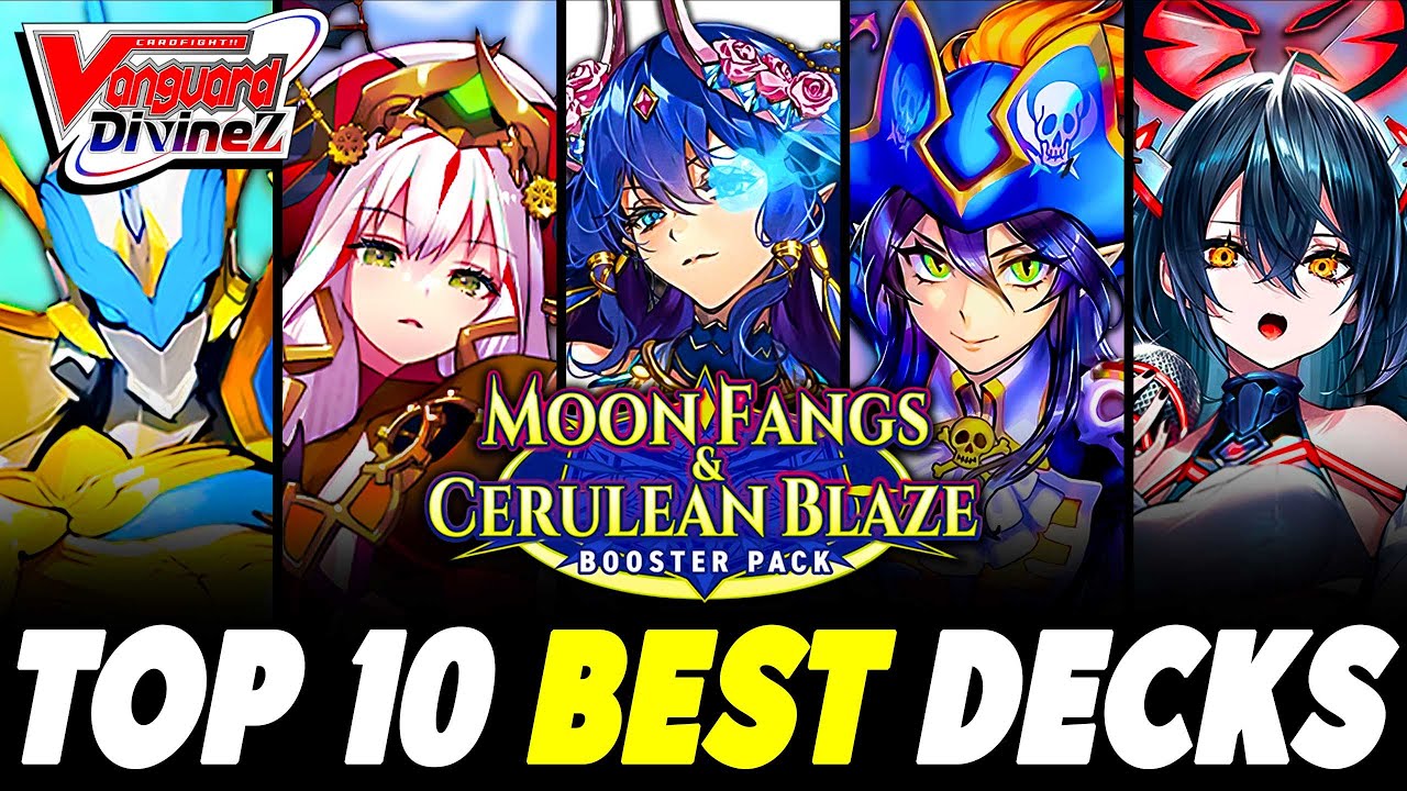 TOP 10 BEST DECKS! | Moon Fangs & Cerulean Blaze (DZ-BT07) | Cardfight!! Vanguard