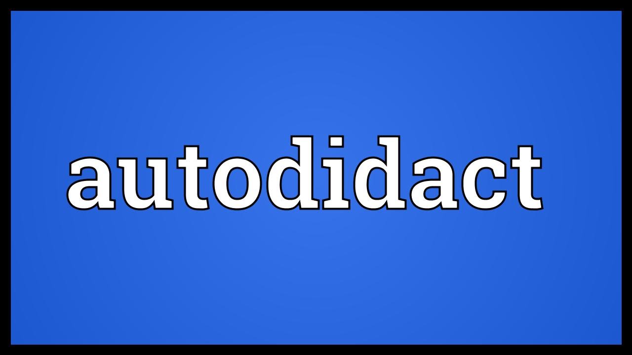 Autodidact Meaning