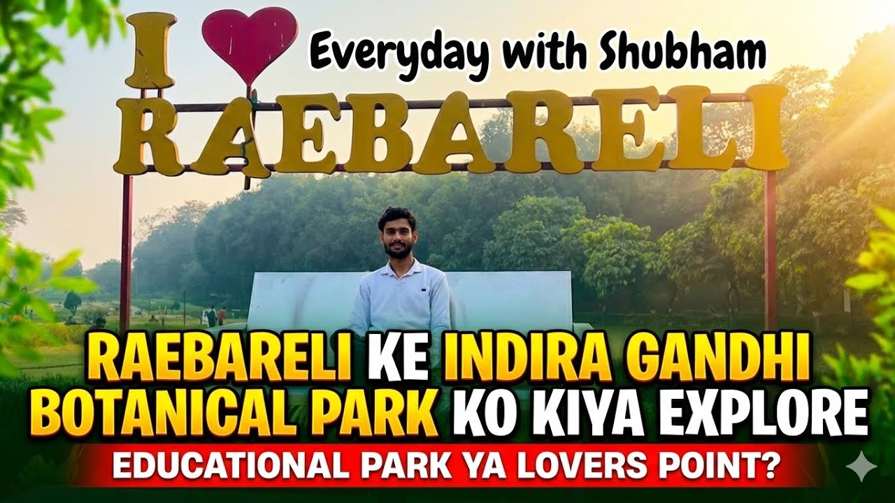 I Indira Gandhi Botanical Park Raebareli Reality 😱 | Educational Park ya Lovers Point?