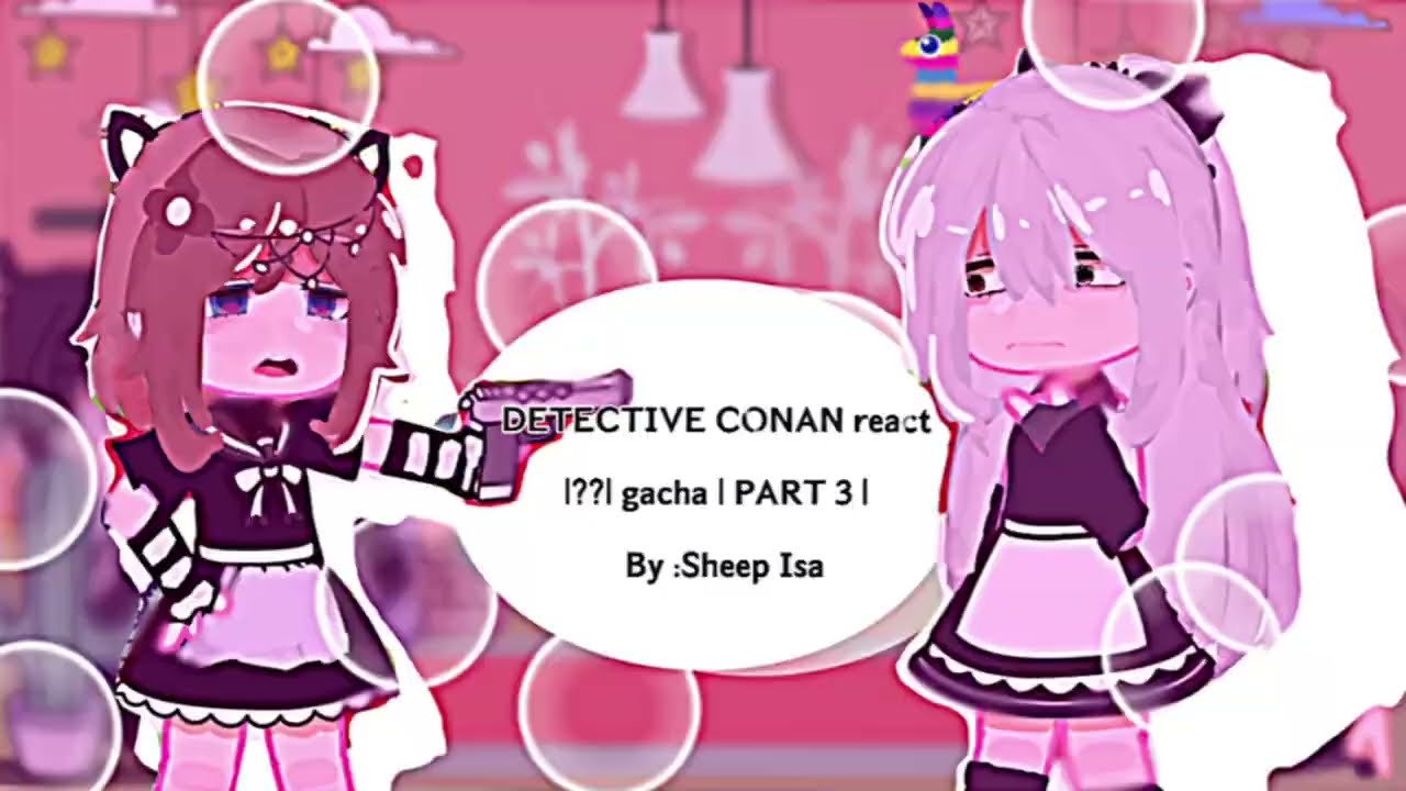 ￼🍟Dectective Conan react |??| gacha | PART 3 | BY :Sheep Isaa