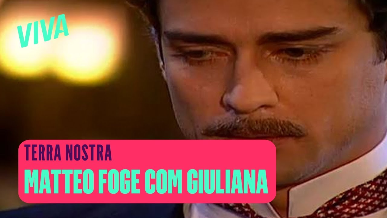 MATTEO FOGE COM GIULIANA | TERRA NOSTRA | DESTAQUE DA SEMANA | 40 A 45 | VIVA