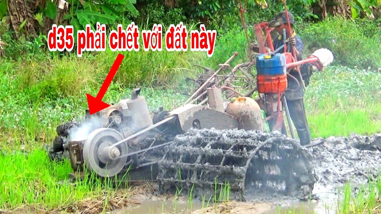 XEM CẢNH MÁY CẢI TIẾN CHẠY ĐẦU D35 GẶP ĐẤT LÚNG BÒ KHÉT MÁY LUÔN
