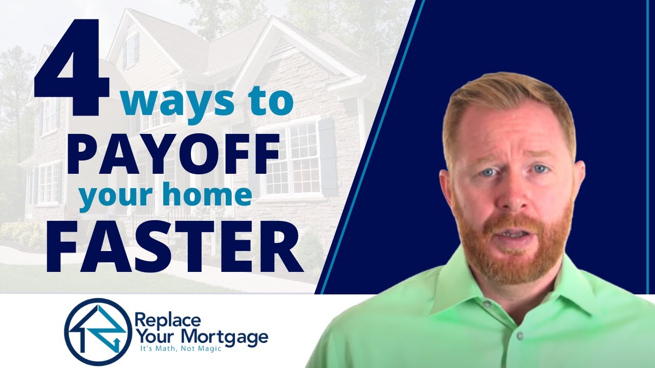 Replace Your Mortgage | 4 Ways To Pay Off Your Mortgage Faster - Which One Works Best?