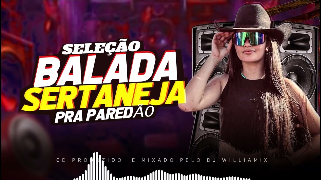 SELEÇÃO  BALADA SERTANEJA | PRA PAREDÃO | BY WILLIAMIX 🔊🔊🔊 2024