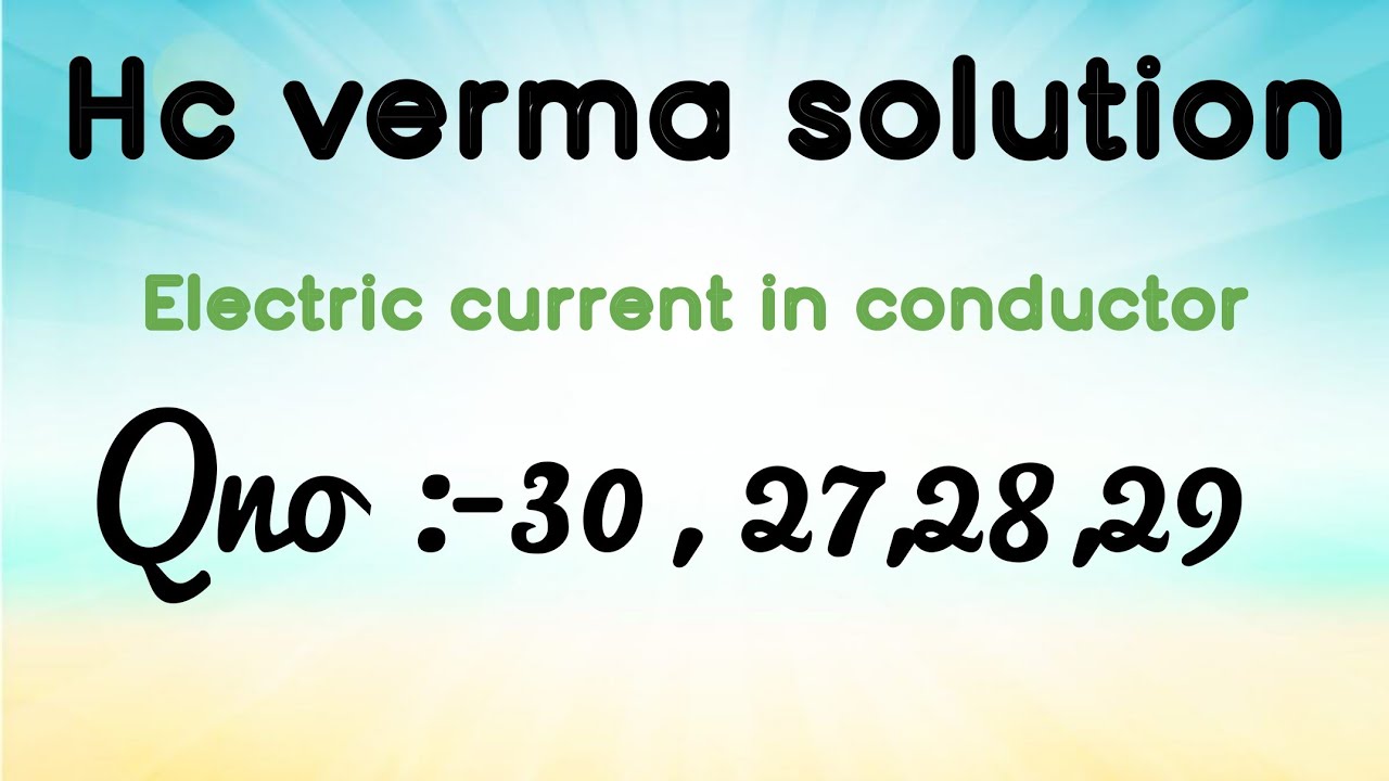 Hc verma solution chapter:-electric current in conductor Qno:-27 to 30
