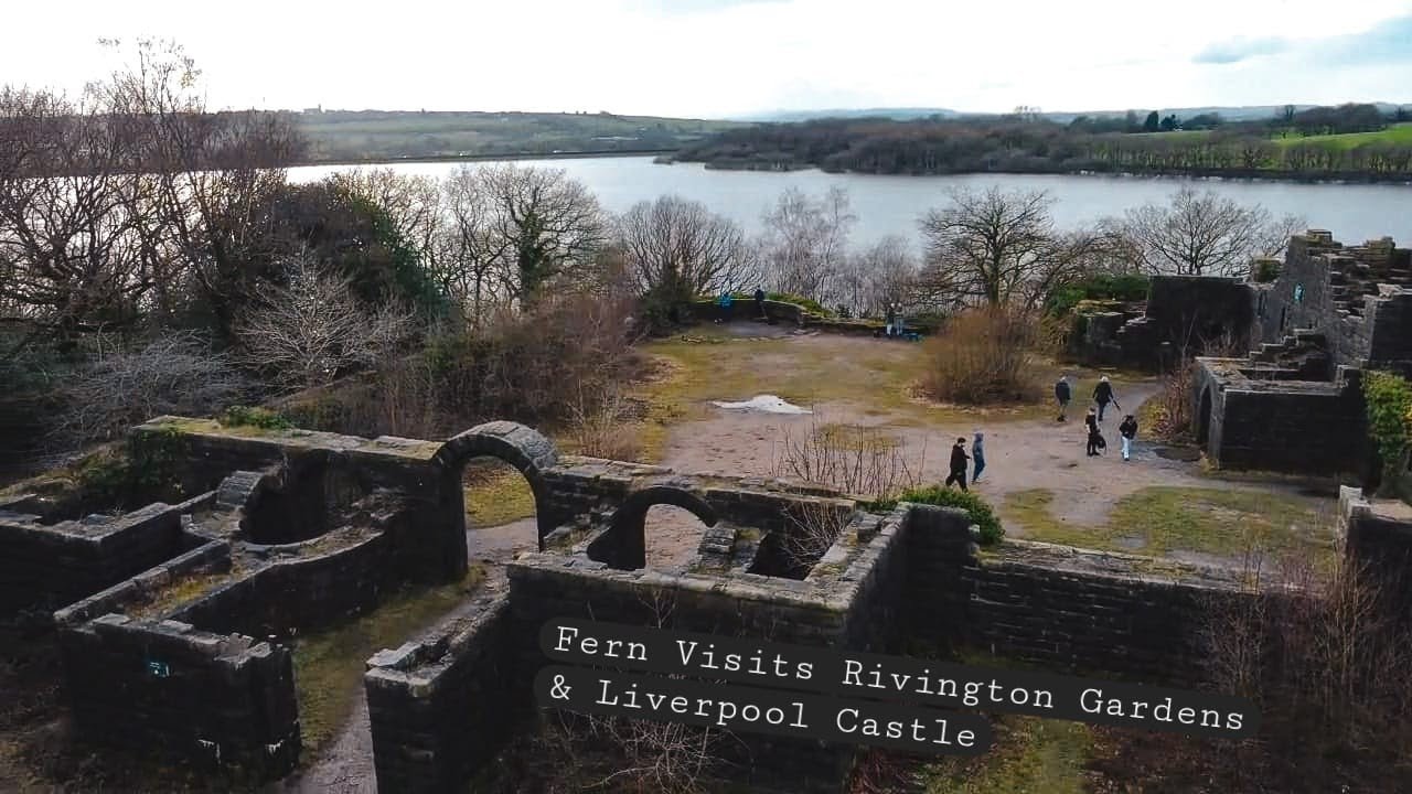 Fern visits Rivington Gardens and Liverpool Castle.