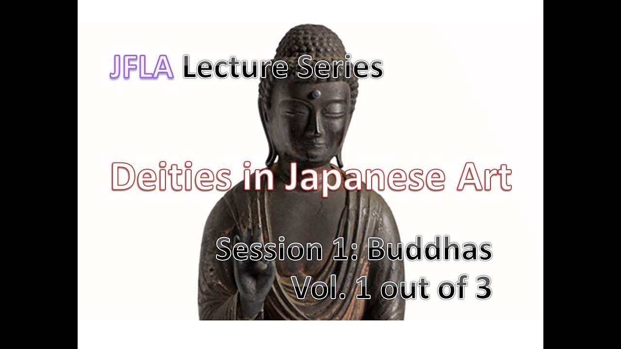 Lecture : Deities in Japanese Art - #1 Buddhas Vol. 1/3