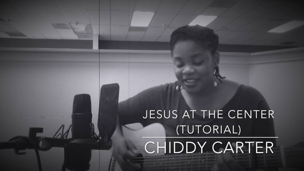 Jesus At The Center (originally written by Eben) - Cover by Chiddy Carter (Guitarlina):)