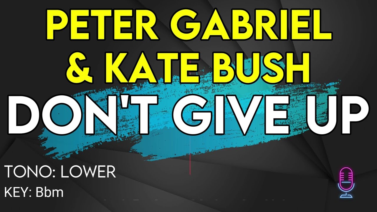 Peter Gabriel & Kate Bush - Don't Give Up - Karaoke Instrumental - Lower