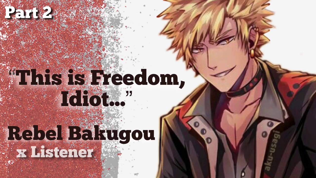 “This is Freedom, Idiot...” || Rebel Bakugou x Listener (Pt. 2) || [soft/angry tsundere] [asmr]