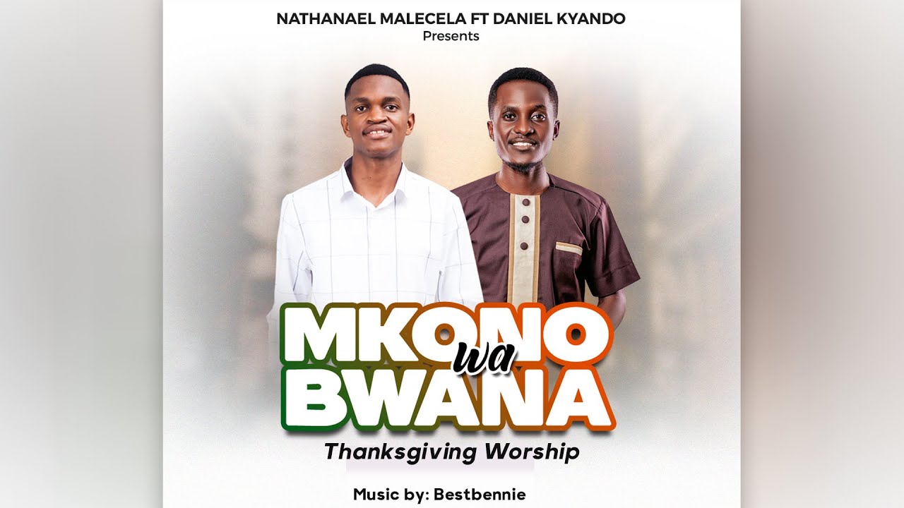 MKONO WA BWANA - Nathanael Malecela Ft Daniel Kyando (Official Video Music) // Thanksgiving Worship