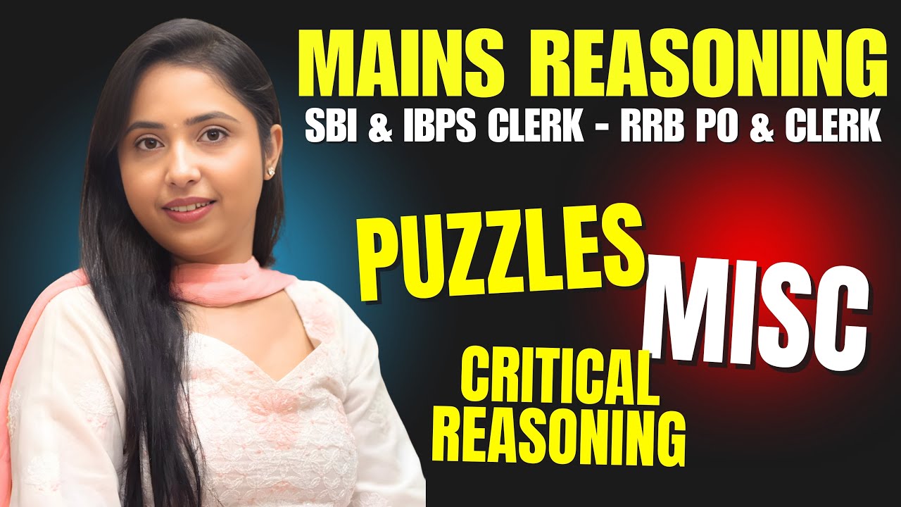 MAINS REASONING Puzzles, Misc & Critical Reasoning | SBI Clerk, IBPS Clerk Mains, RRB PO Mains 2025