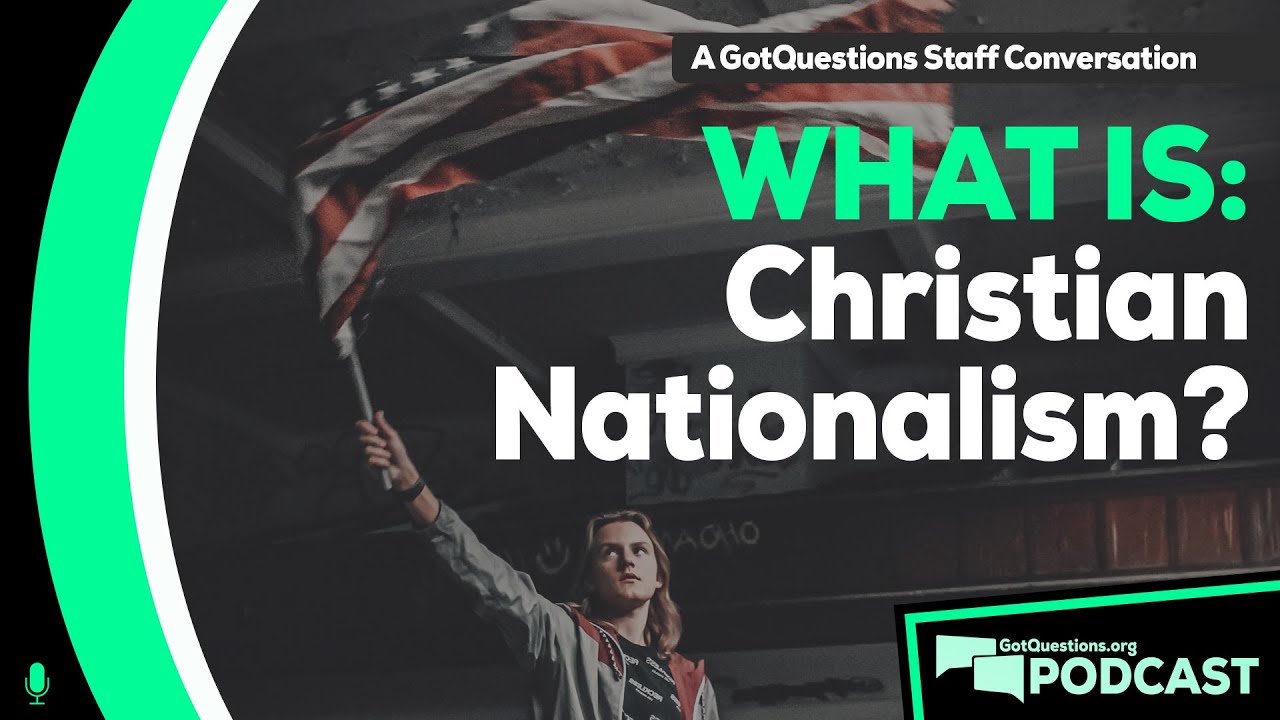 What is Christian Nationalism? Is Christian Nationalism compatible with Christianity?-Podcast Ep 130