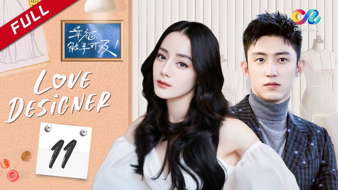 【ENG DUBBED】[Love Designer] EP11 (Starring: Dilraba | Johnny Huang) 幸福触手可及