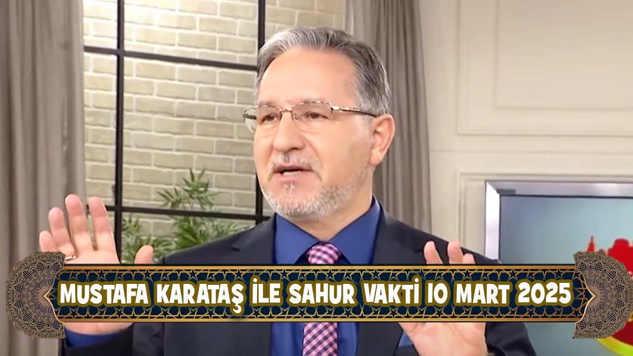 Prof. Dr. Mustafa Karataş ile Sahur Vakti 10 Mart 2025 (10. Sahur)