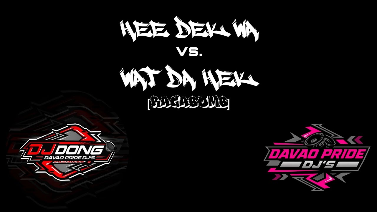 HEE DEK WA vs. WAT DA HEK [RAGABOMB]