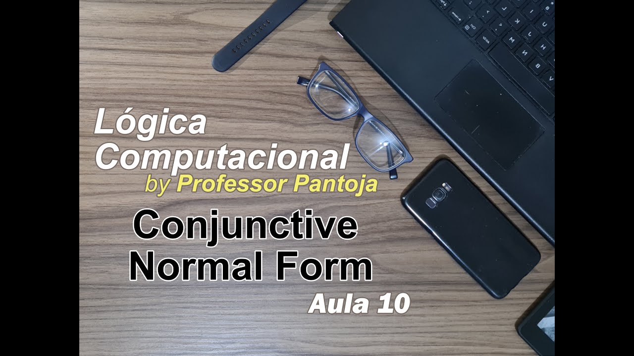 10. Lógica Computacional: Conjunctive Normal Form