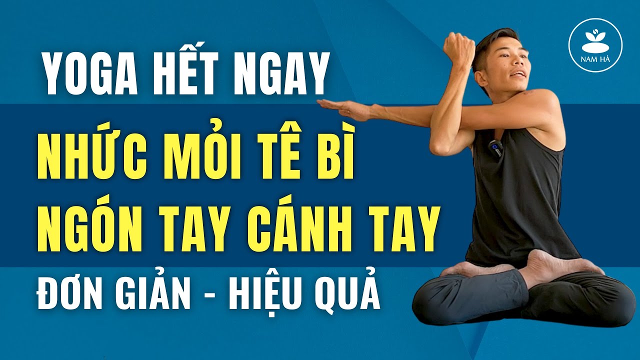 🔴 Hết Ngay Nhức Mỏi Tê Bì Ngón Tay Cánh Tay Với 15 Phút Yoga Đơn Giản Dễ Tập Tại Nhà | Nam Hà