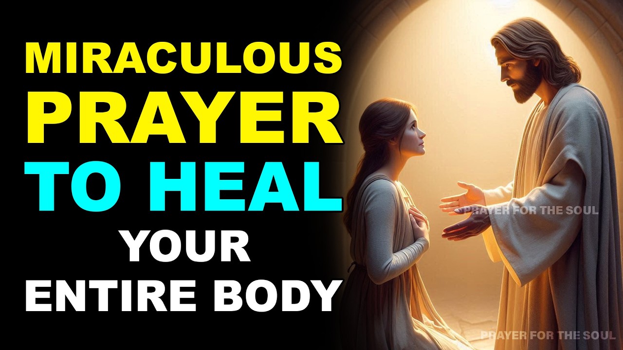 MIRACULOUS PRAYER TO HEAL YOUR ENTIRE BODY | HEALING FROM HEAD TO TOE