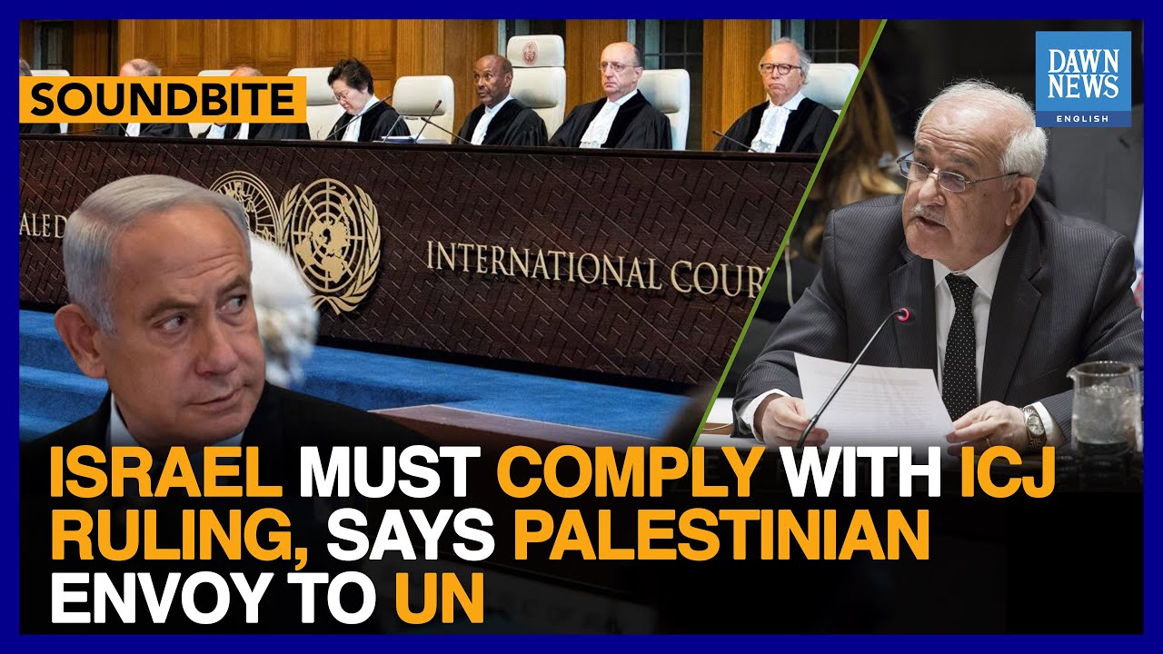 Israel Must Comply With ICJ Ruling, Says Palestinian Envoy To UN | Dawn News English