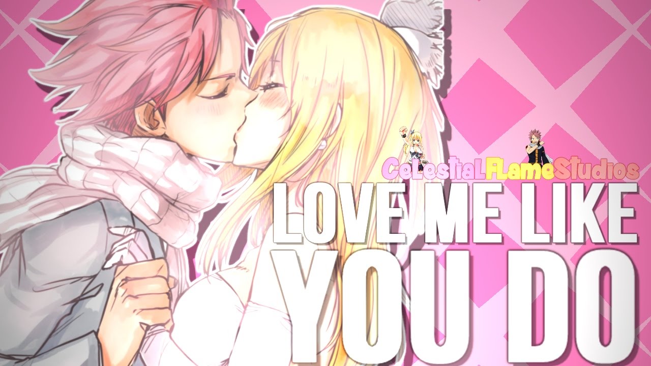 {CFS} Love me like you do~ || NaLu ♡ Full MEP