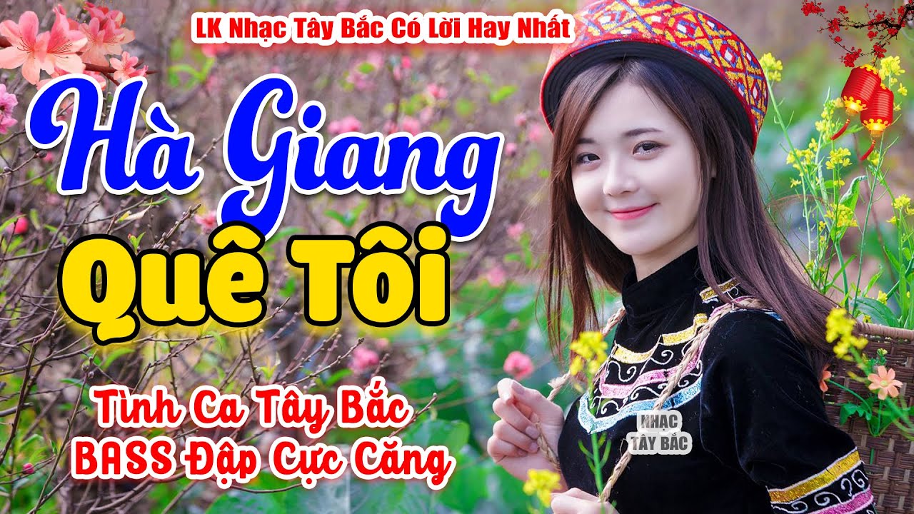 LK Nhạc Tây Bắc REMIX 2024 | HÀ GIANG QUÊ TÔI | Nghe Khúc Nhạc Tình BASS Đập Sập Sình Vang Khắp Bản