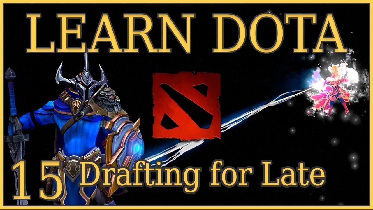 Learn Dota Episode 15 Drafting For Late