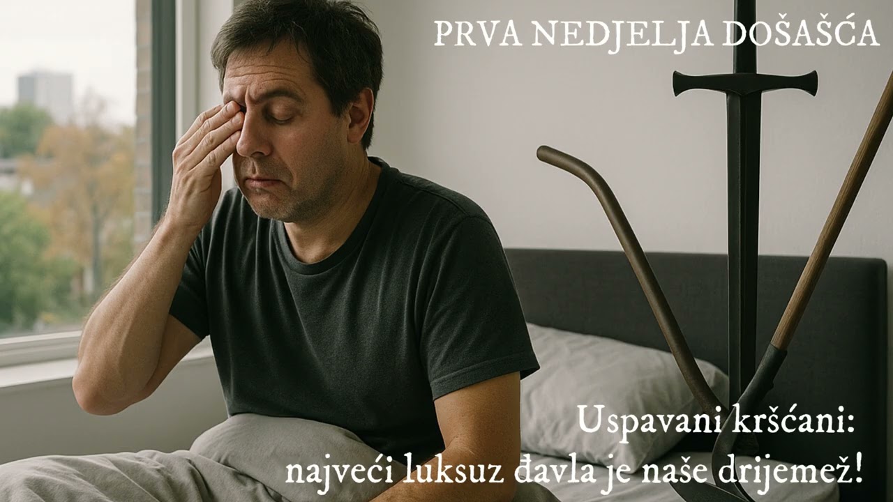 [NEDJELJNA PROPOVIJED] Uspavani kršćani: najveći luksuz đavla je naša drijemež!