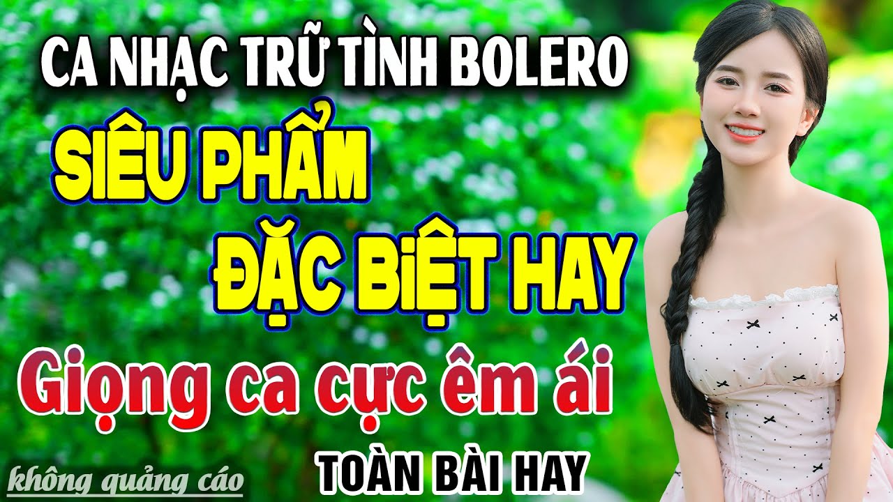 Ca Nhạc Bolero Trữ Tình MỚI NHẤT HAY NHẤT - Giọng Ca Cực Êm Ái Dễ Nghe - Nhạc Vàng Toàn Bài Hay