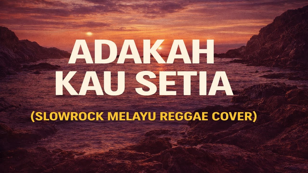 Adakah Kau Setia (Reggae Version) | Cover Lagu Slow Rock Melayu Santai #adakahkausetia   #slowrock
