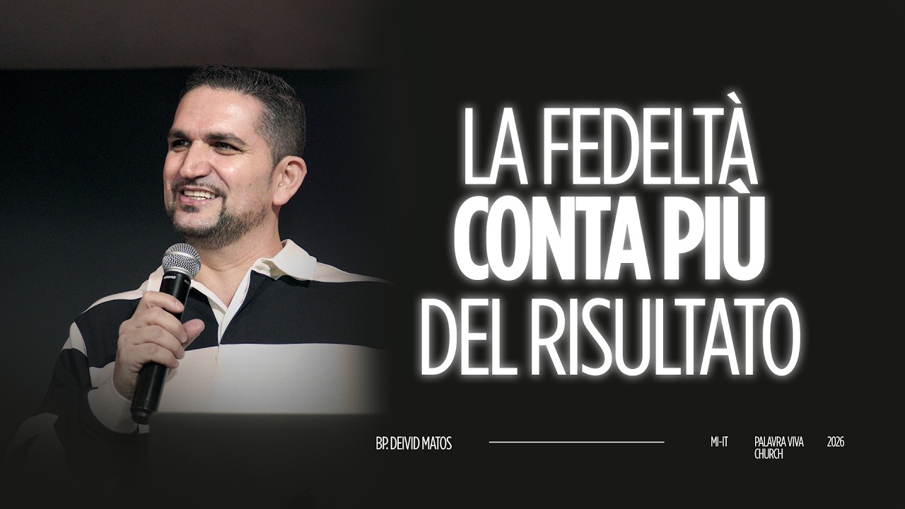 LA FEDELTÀ CONTA PIÙ DEL RISULTATO  | Bp Deivid Matos  | Palavra Viva Church Milano