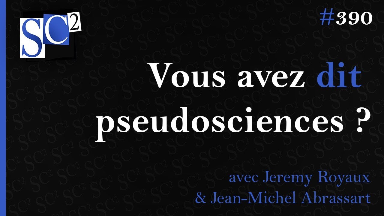 Scepticisme scientifique #390: Vous avez dit pseudosciences?