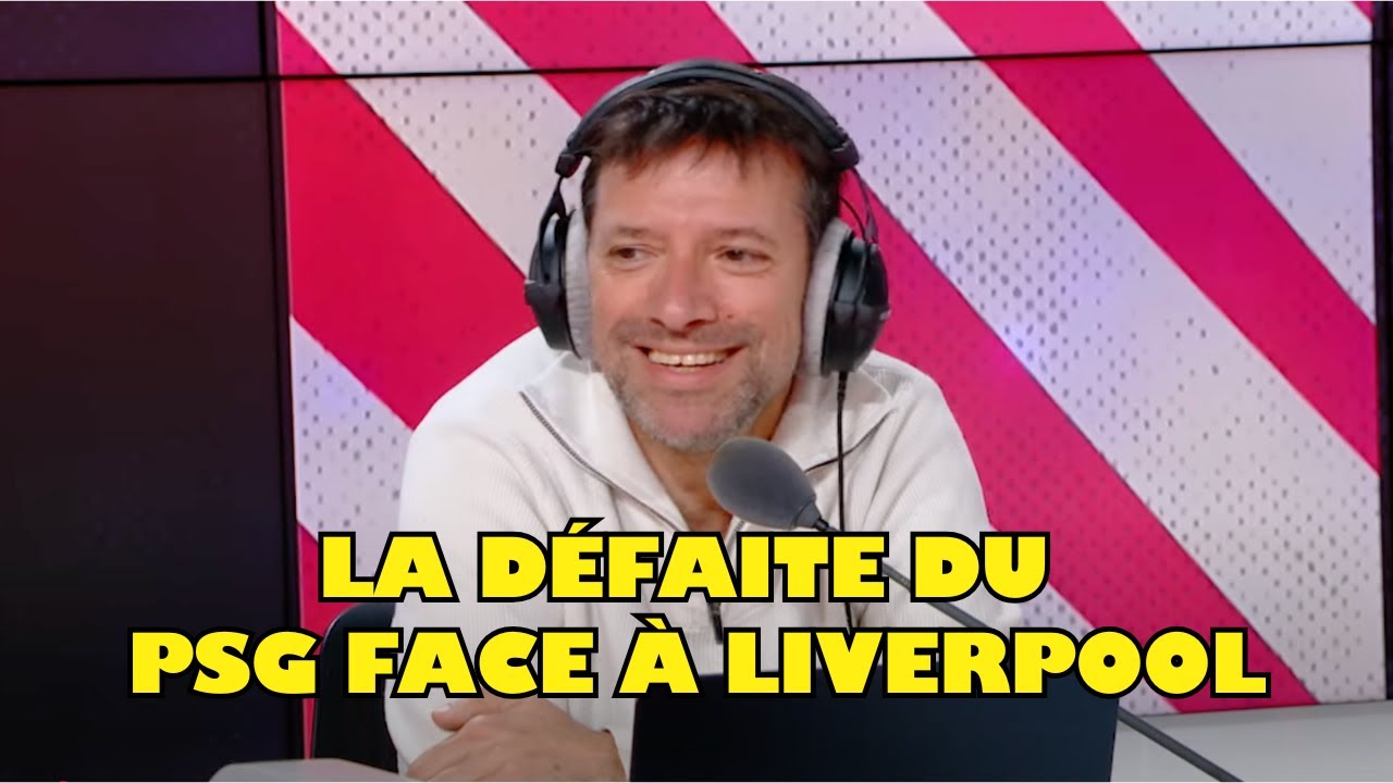 Julien Cazarre - la d&eacute;faite du PSG face &agrave; Liverpool - Le Cazarre Encha&icirc;ne