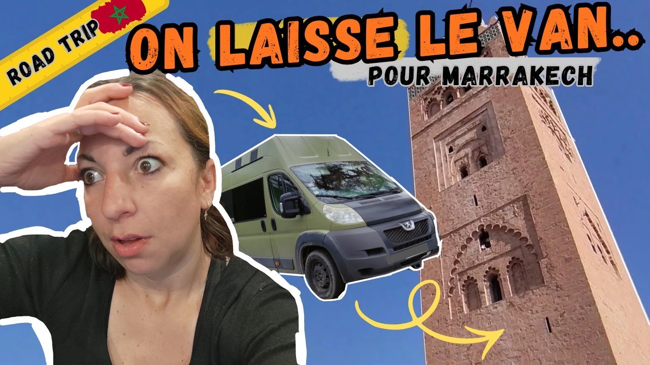 On QUITTE notre VAN pour MARRAKECH…😭 et c’était complètement fou !🤯 | Van life & Road trip