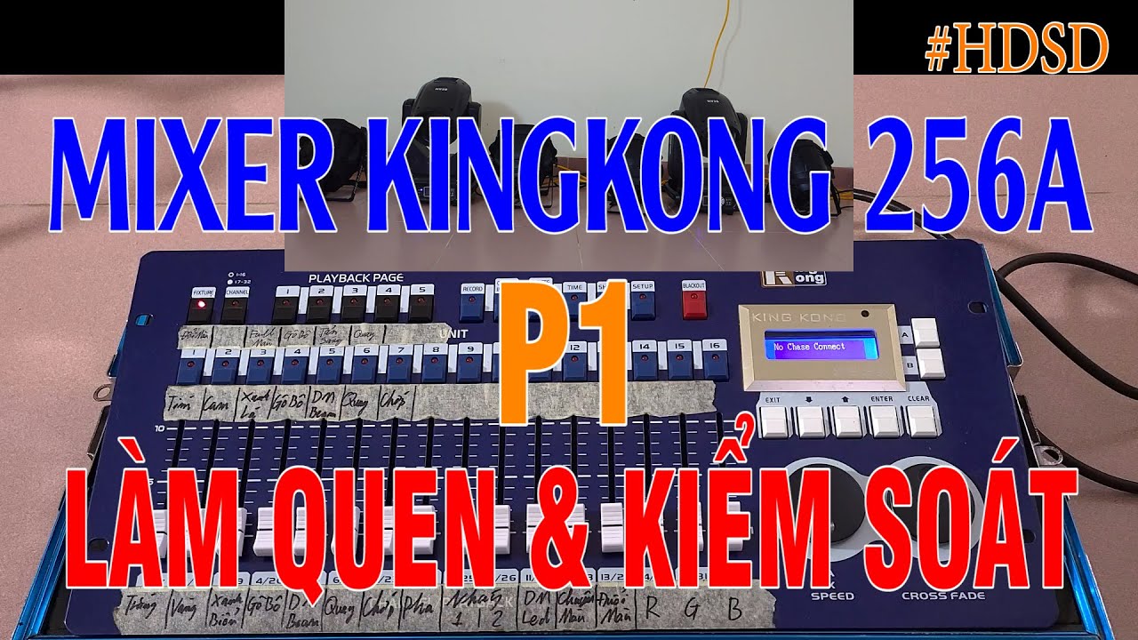HƯỚNG DẪN MIXER KINGKONG 256A - P1 (LÀM QUEN VÀ SỬ DỤNG CƠ BẢN) | THUYẾT QUANG