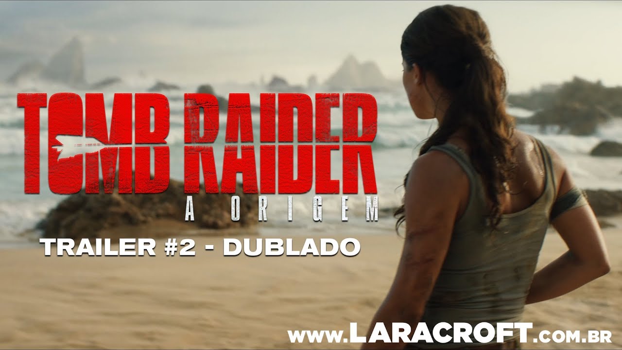 Tomb Raider: A Origem - Trailer Oficial #2 Dublado
