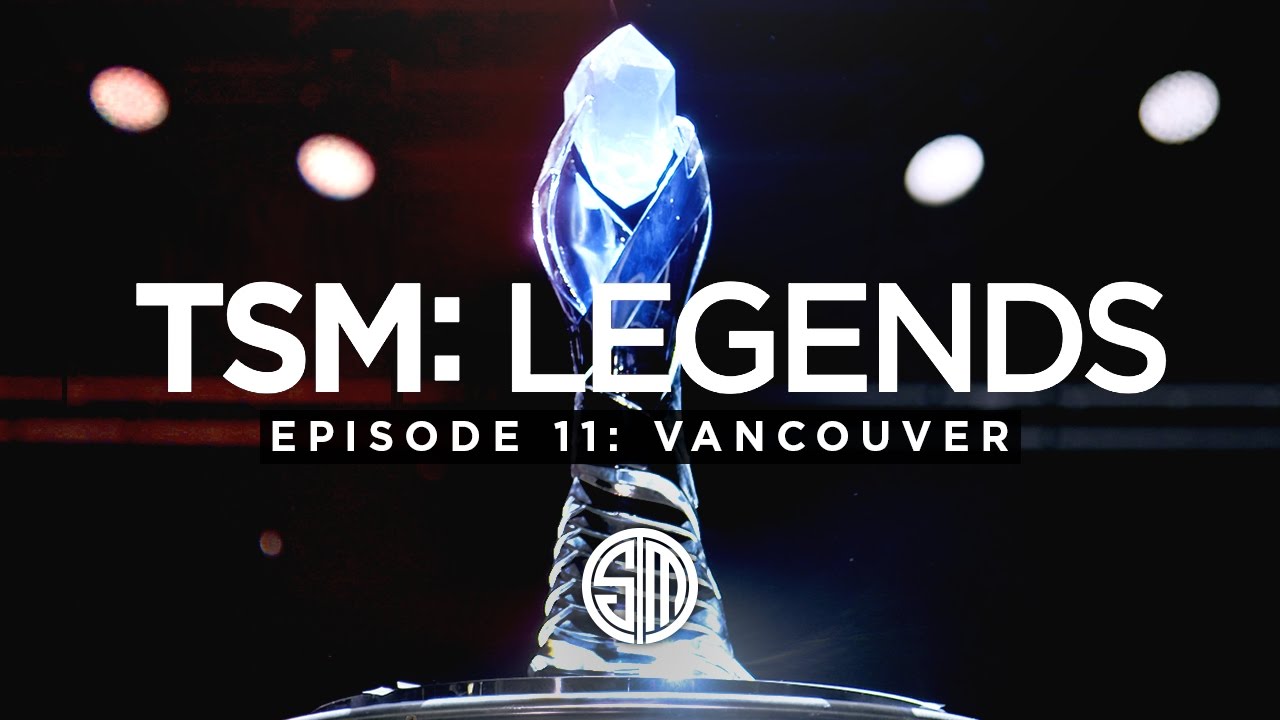 TSM: LEGENDS - Season 3 Episode 11 - Vancouver (Spring Finals)
