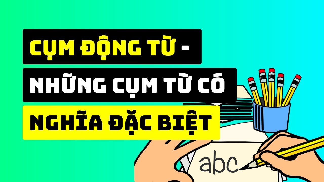 Cụm động từ trong tiếng Anh - Đầy đủ và bài bản