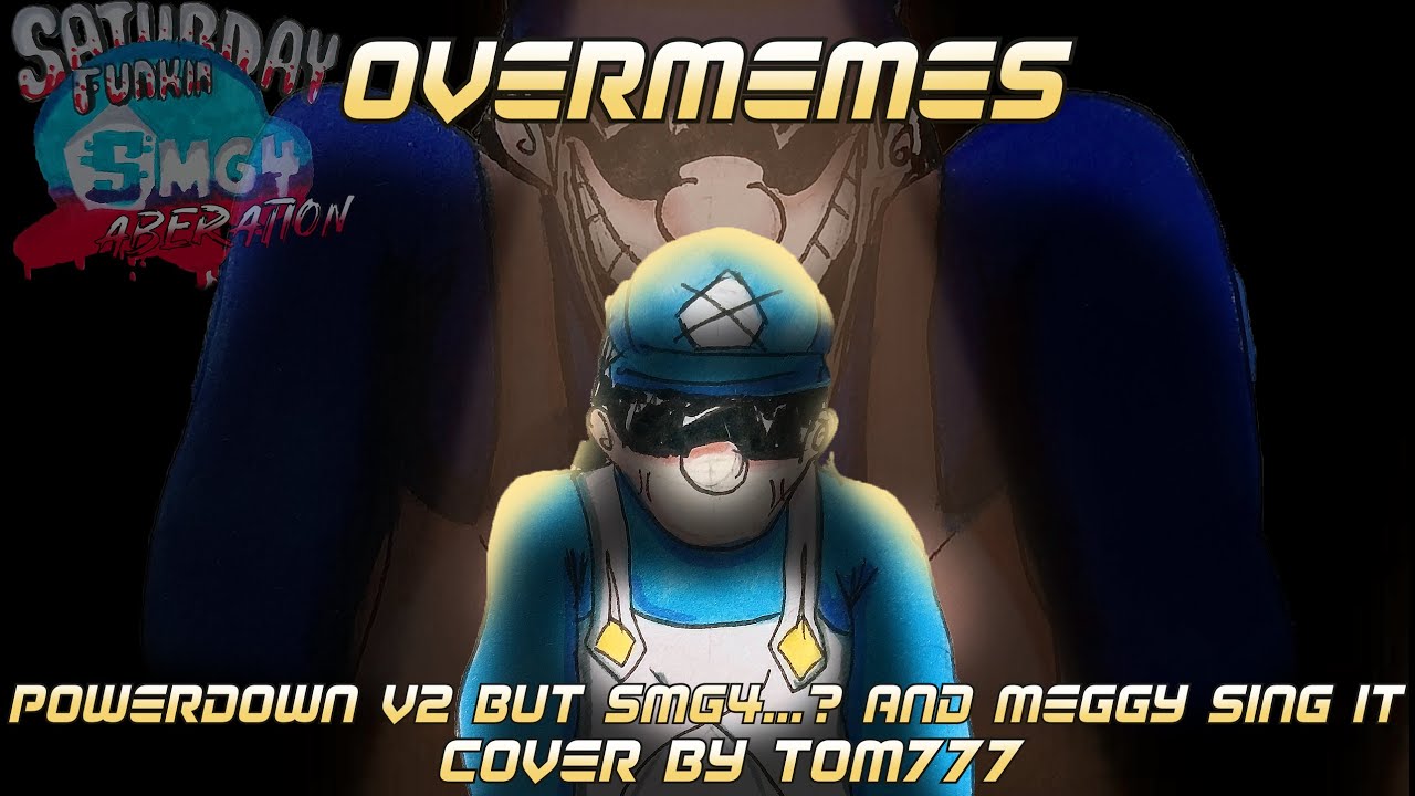 FNF Cover - Overmemes [ Powerdown V2 but Smg4...? and Meggy sing it ] || MMV2 Smg4 Mix