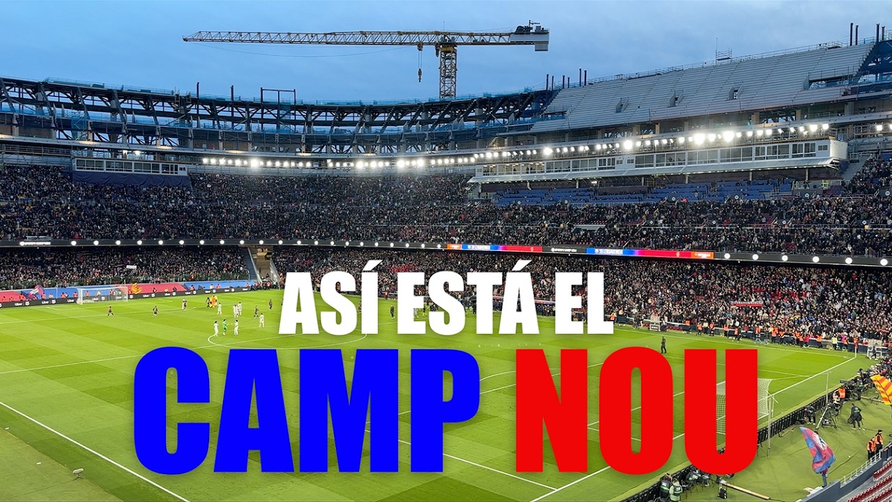 ASÍ ESTÁ EL CAMP NOU