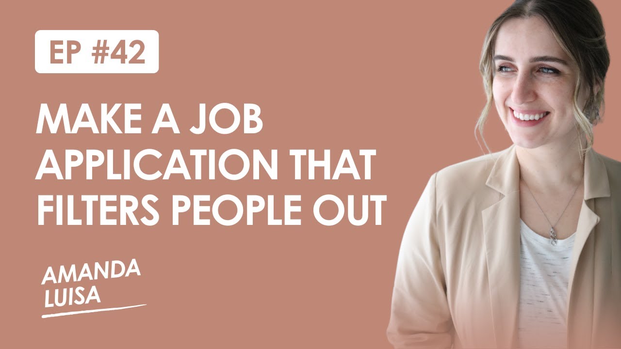 Ep. 42 - Make A Job Application That Filters People Out