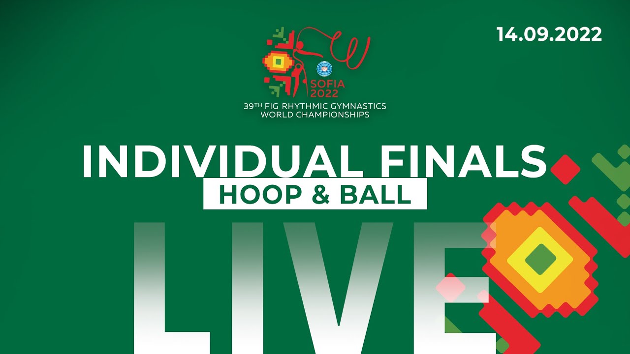 Individual Finals - Hoop and Ball - 2022 Rhythmic Gymnastics World Championships