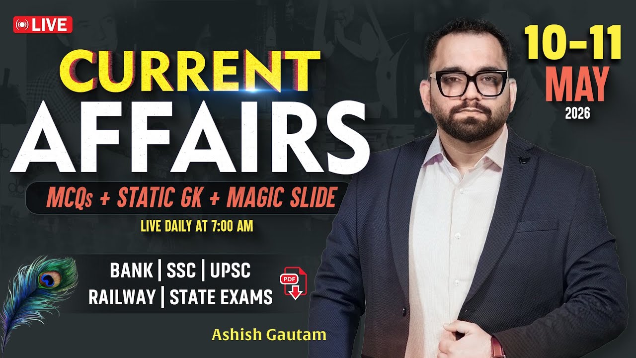 Current Affairs Today | 10th -11th May 2026 Current Affairs | Daily Current Affairs By Ashish Gautam