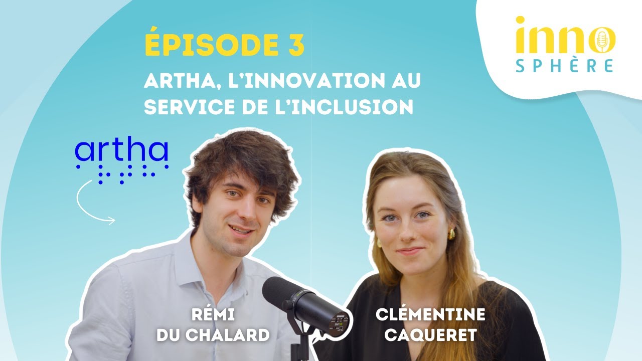 Épisode 3 : Artha France, l’innovation au service de l’inclusion.