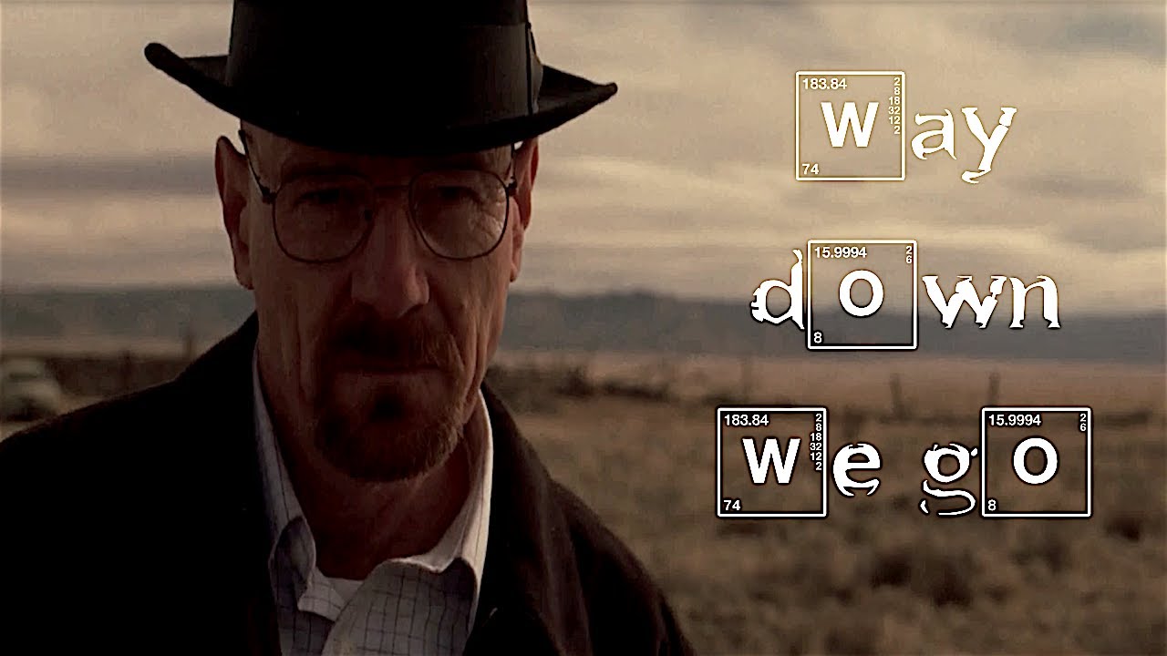 Breaking Bad || Way Down We Go