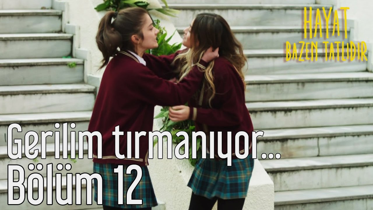 Hayat Bazen Tatlıdır 12. Bölüm - Gerilim Tırmanıyor...