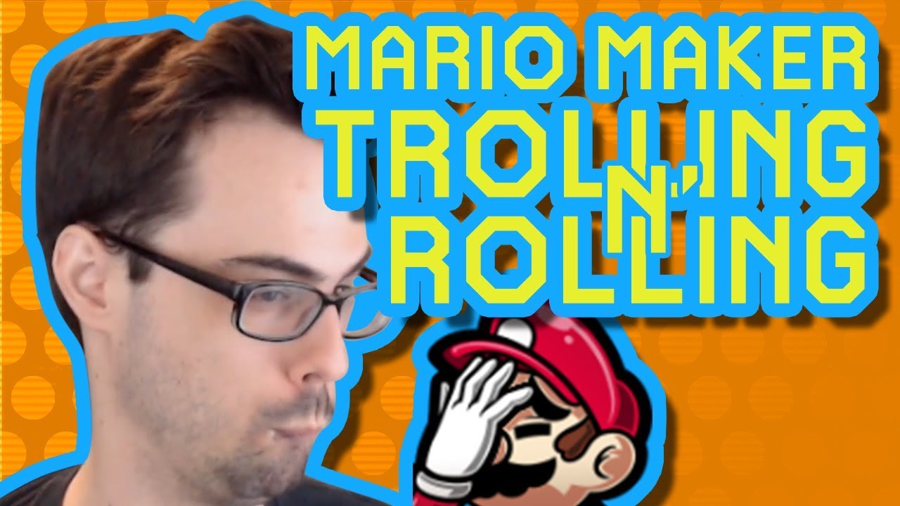 TRUST NOTHING | Rollin' and Trollin' [Super Mario Maker]