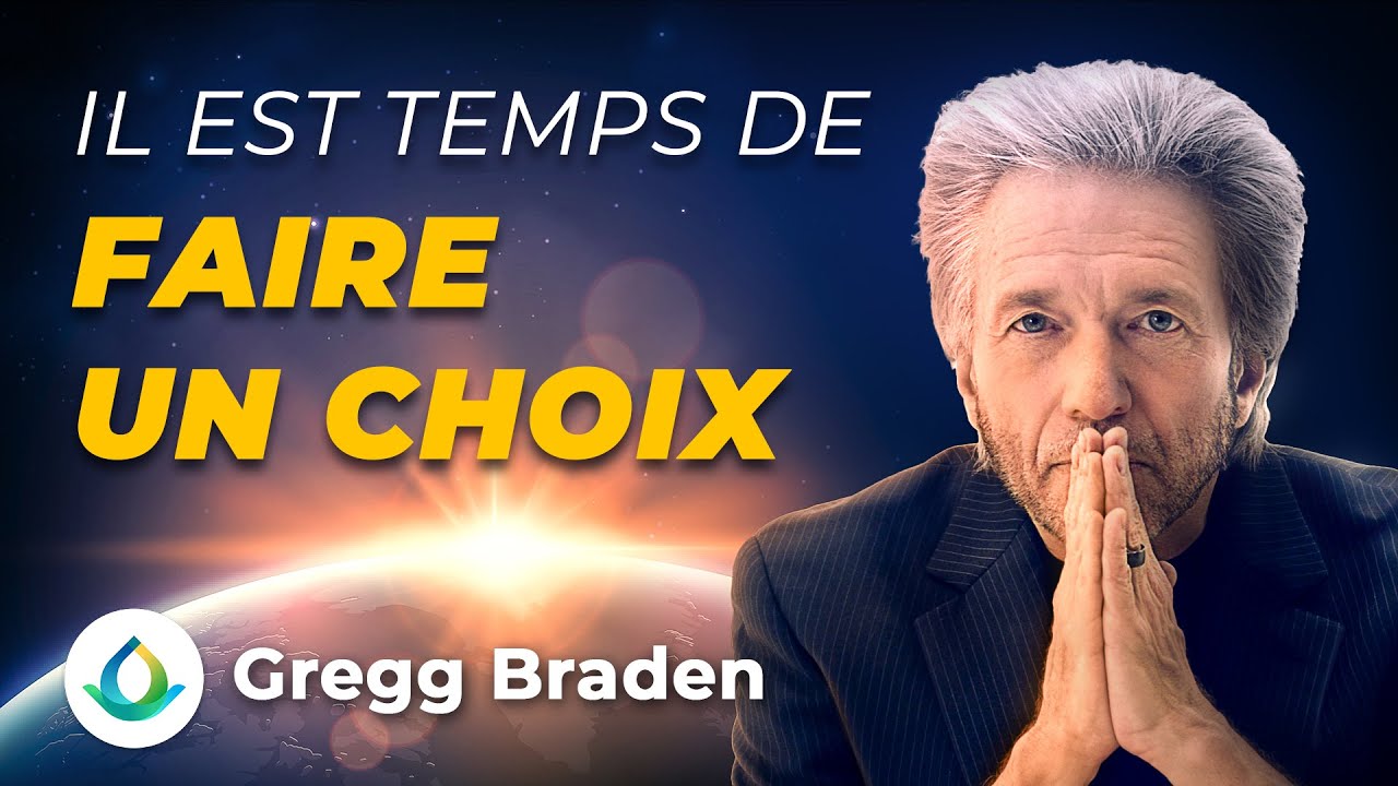 Gregg Braden : Nous sommes à un tournant pour l'humanité. Il est temps de faire un choix.